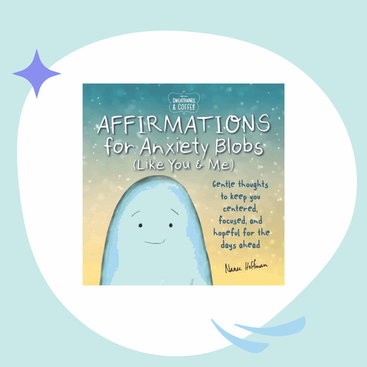 Sweatpants & Coffee: Affirmations For Anxiety Blobs